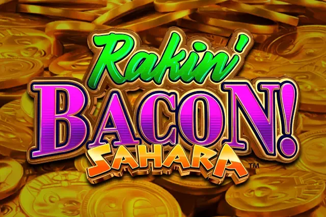 Rakin’ Bacon Sahara — Slots by AGS