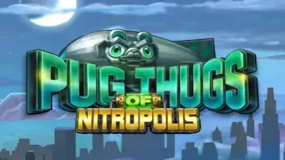Pug Thugs of Nitropolis — Slots by ELK studios