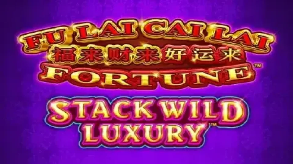 Fu Lai Cai Lai Stack Wild Luxury — Slots by Aruze Gaming