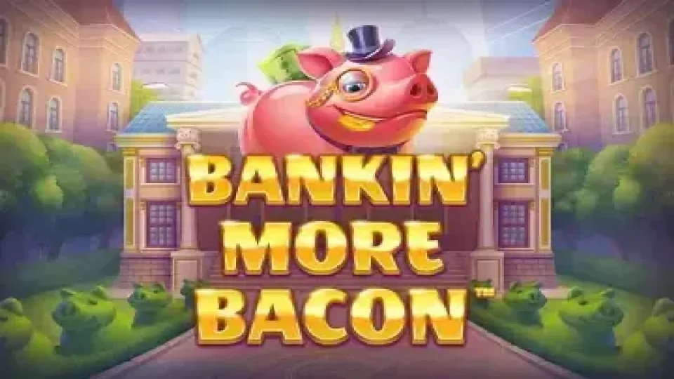 Bankin’ More Bacon — Slots by Blueprint Gaming