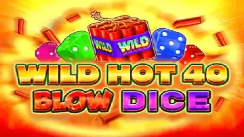 Wild Hot 40 Blow Dice — Slots by Fazi